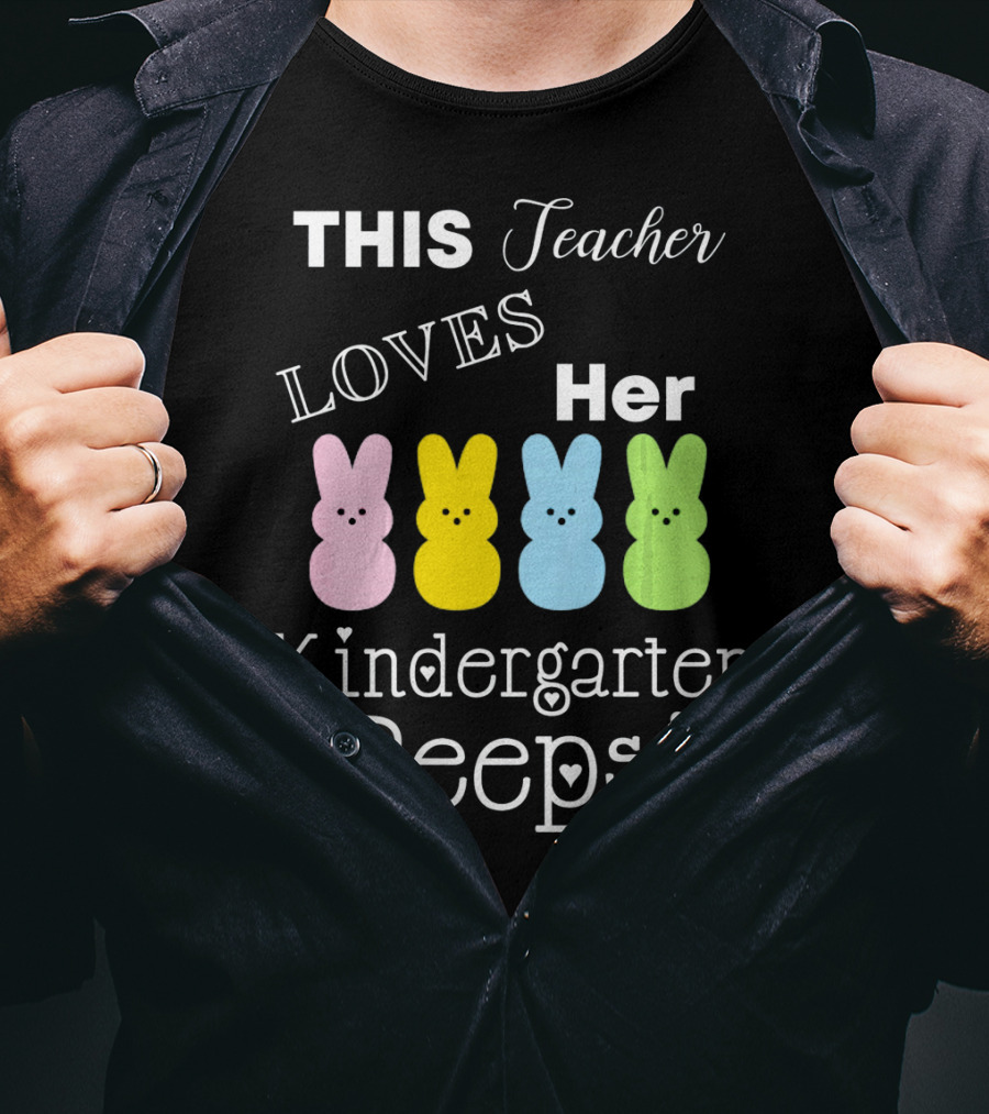 THIS Teacher LOVES Her Kindergarten Peeps T-Shirt