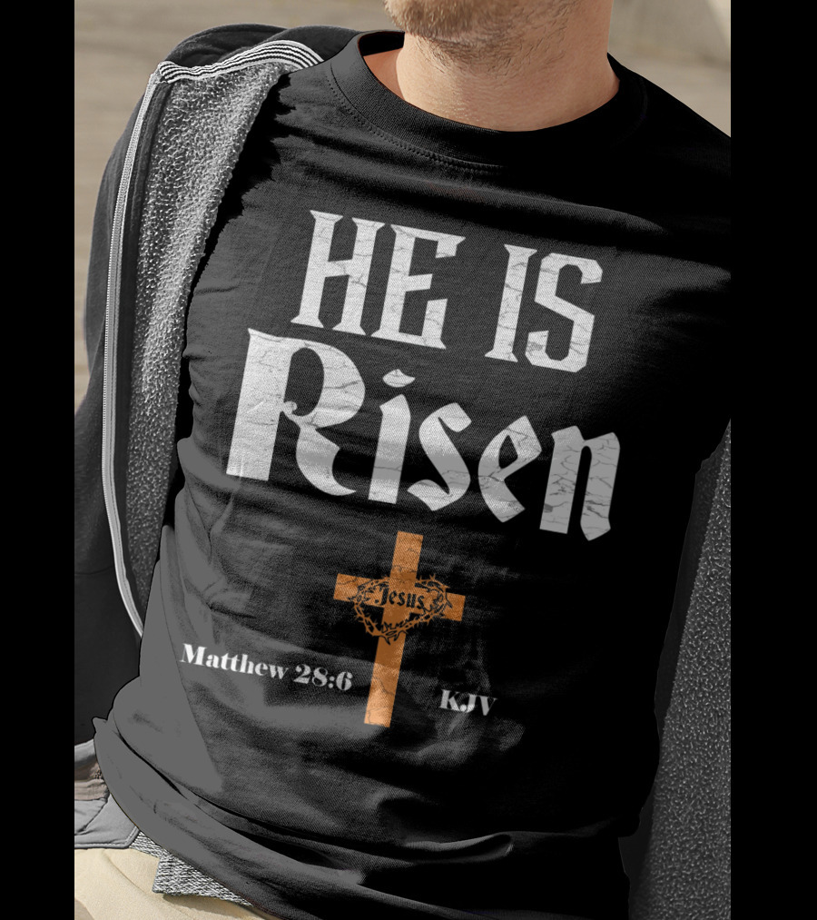 He Is Risen Jesus Matthew 28:6 KJV Cross T-Shirt