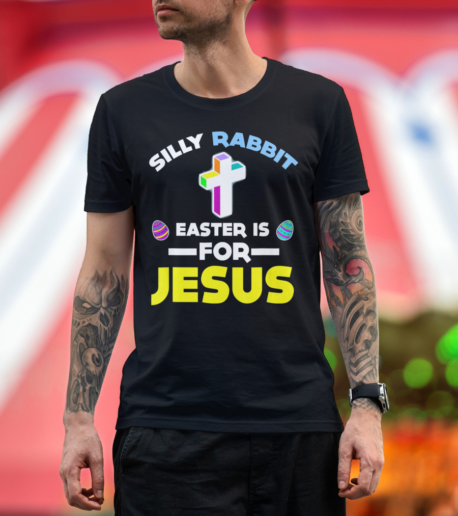 SILLY RABBIT EASTER IS FOR JESUS CROSS AND EGGS T-Shirt