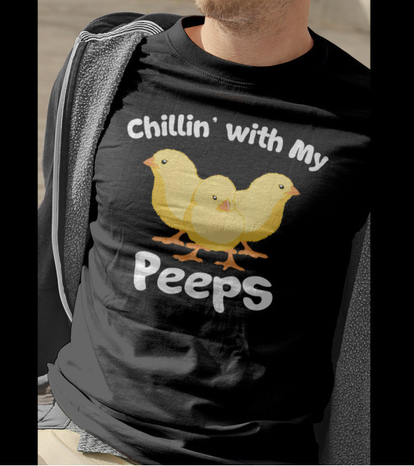 Chillin' With My Peeps Funny Easter Chicks T-Shirt
