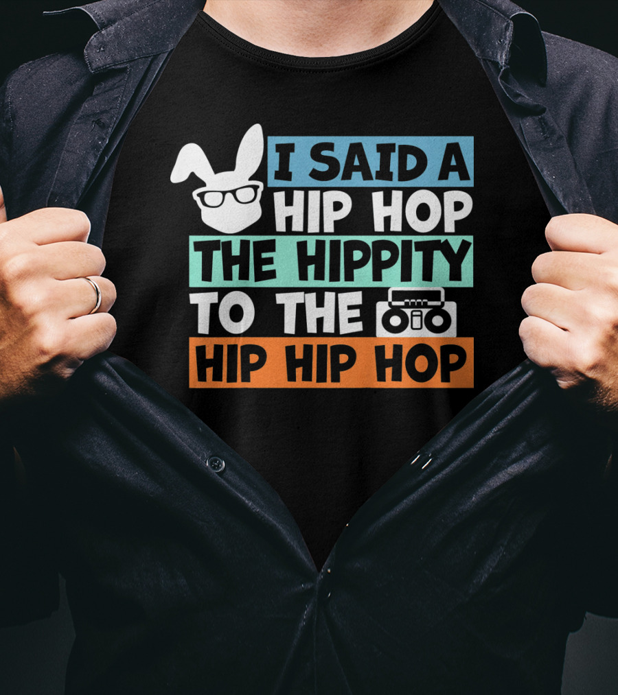 Kids Bunny I Said A Hip Hop The Hippity To The Hip Hip Hop Cute Easter T-Shirt