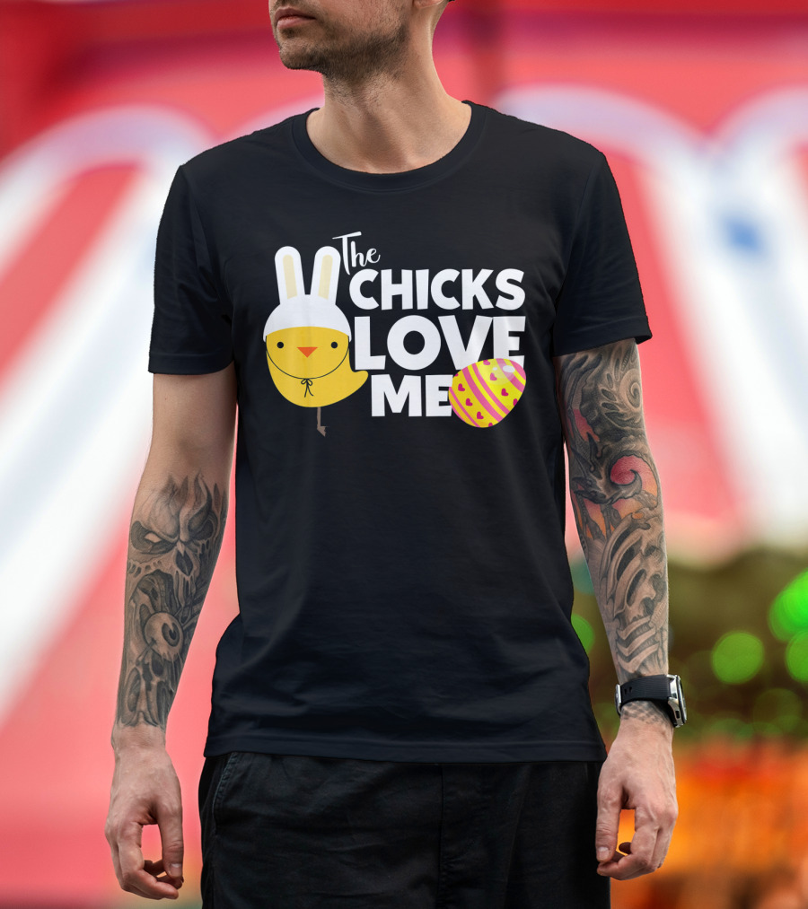 The Chicks Love Me Funny Easter Bunny Chick T-Shirt