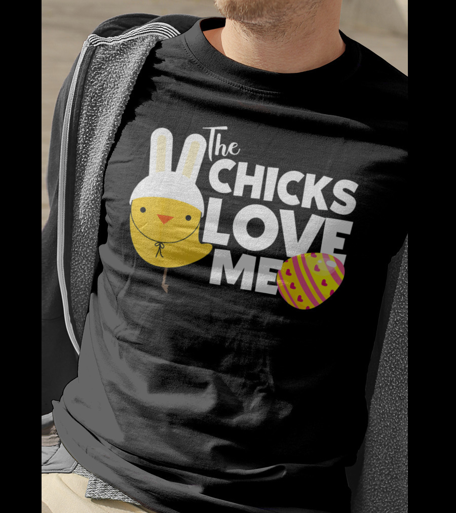 The Chicks Love Me Funny Easter Bunny Chick T-Shirt