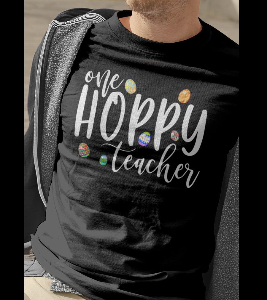 One Hoppy Teacher Easter Eggs T-Shirt