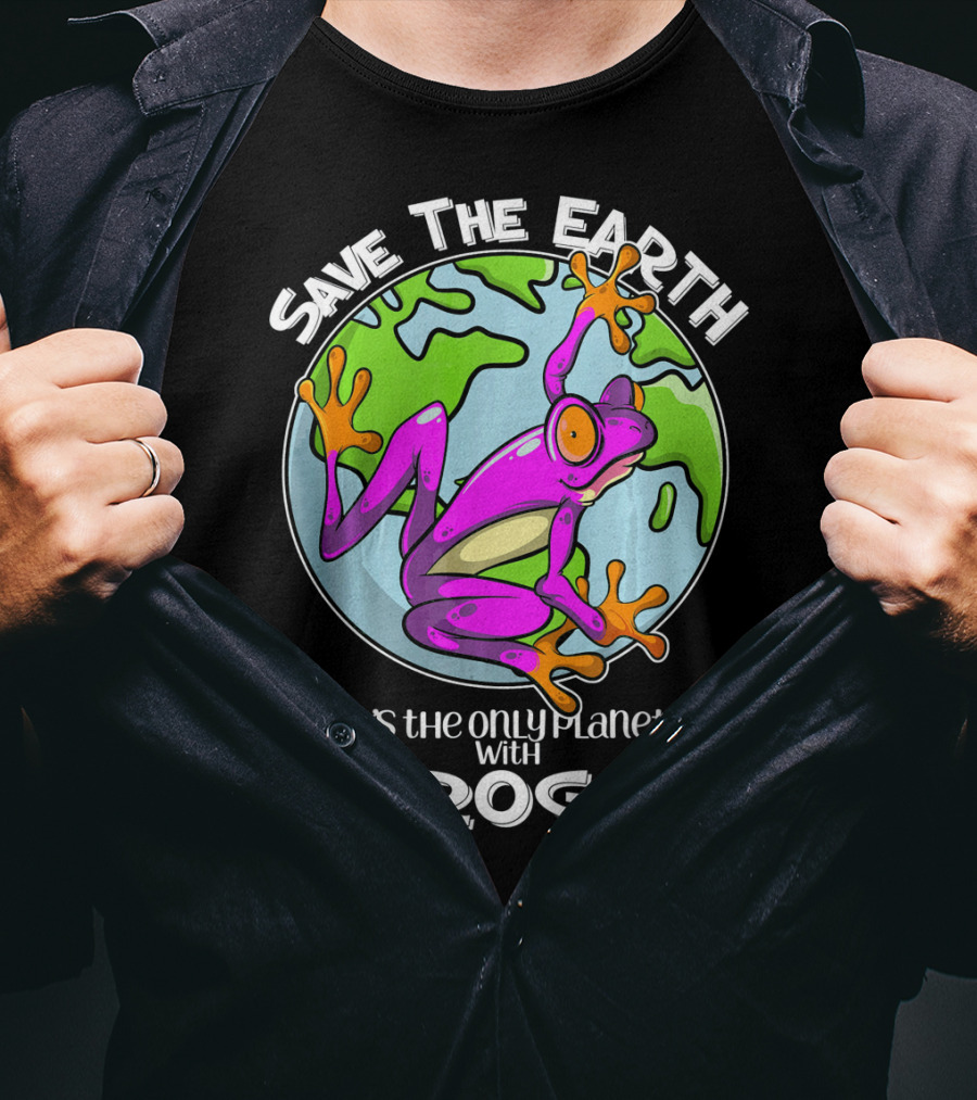 Save The Earth It's The Only Planet With Frogs T-Shirt