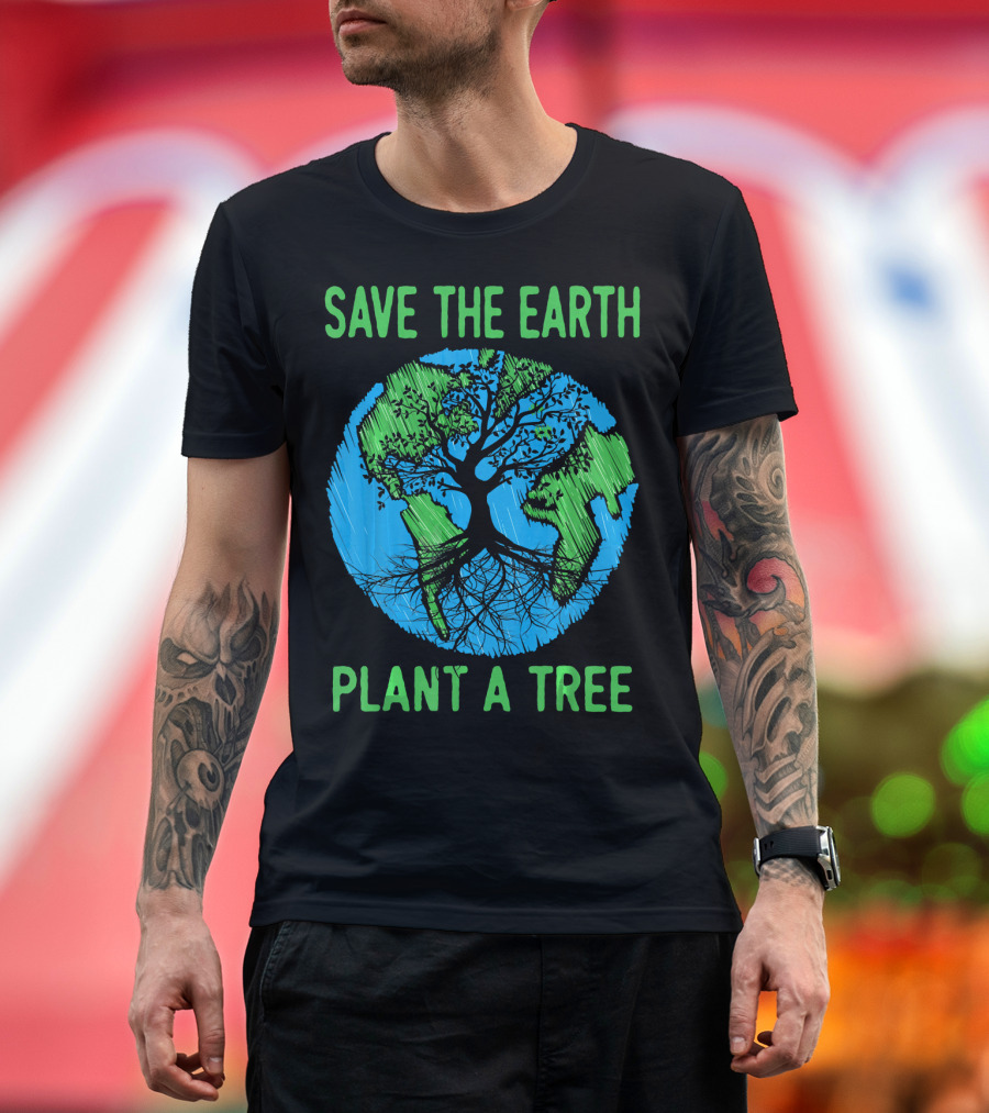 Save The Earth Plant A Tree En Earth Day Awareness T-Shirt