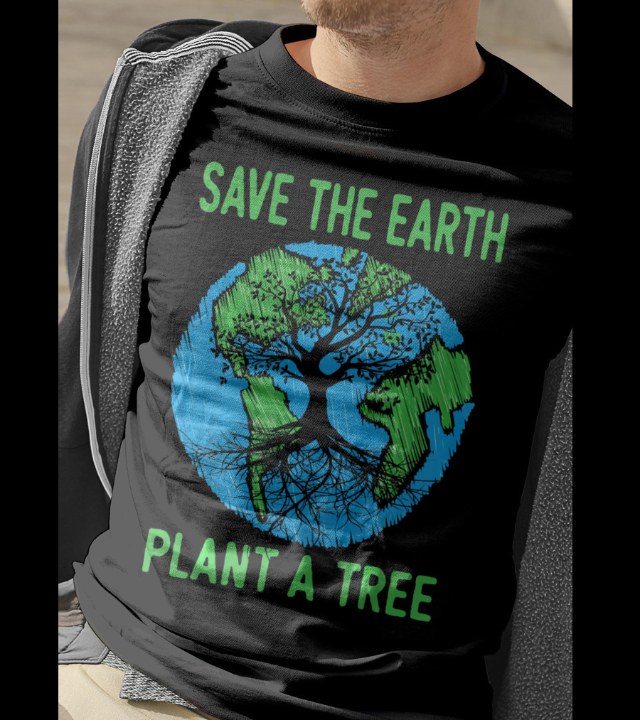 Save The Earth Plant A Tree En Earth Day Awareness T-Shirt