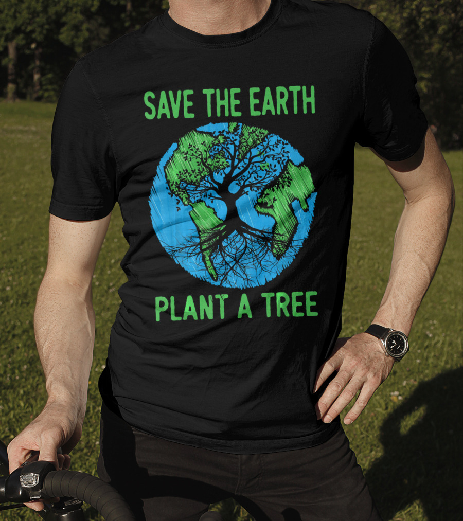Save The Earth Plant A Tree En Earth Day Awareness T-Shirt