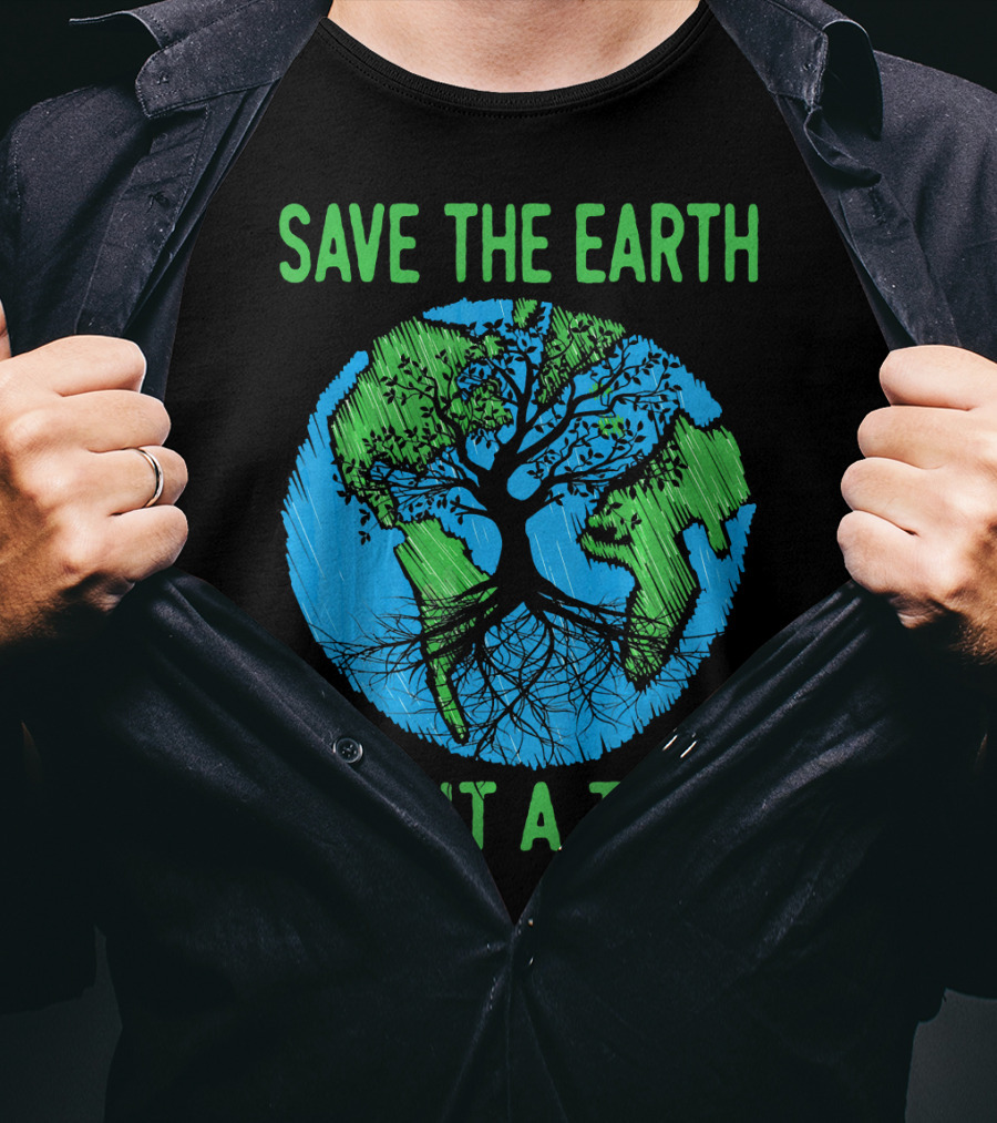 Save The Earth Plant A Tree En Earth Day Awareness T-Shirt
