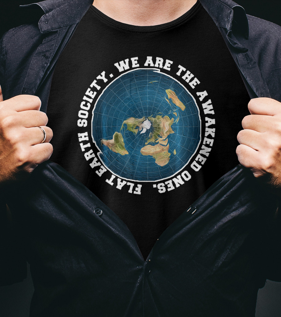 Flat Earth Society. We Are The Awakened Ones T-Shirt
