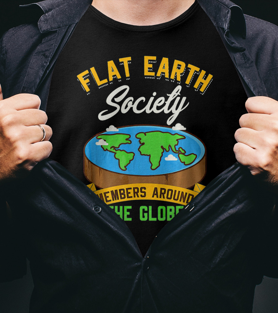 Flat Earth Society Members Around The Globe T-Shirt
