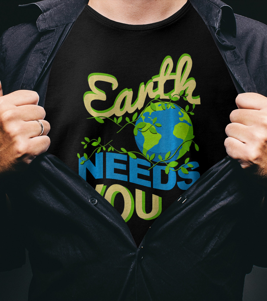 Earth Needs You Conservation Environmental Message T-Shirt