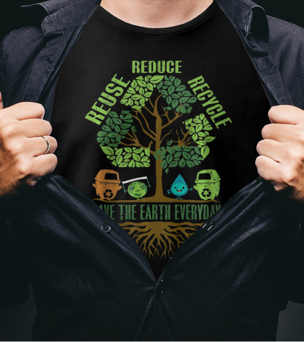 Reuse Reduce Recycle Save The Earth Everyday T-Shirt