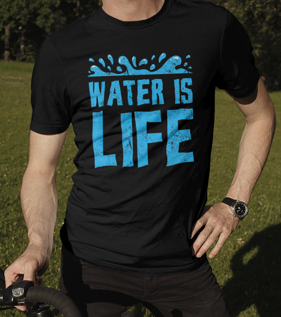 Water Is Life Earth Day Environmental Co Awareness T-Shirt
