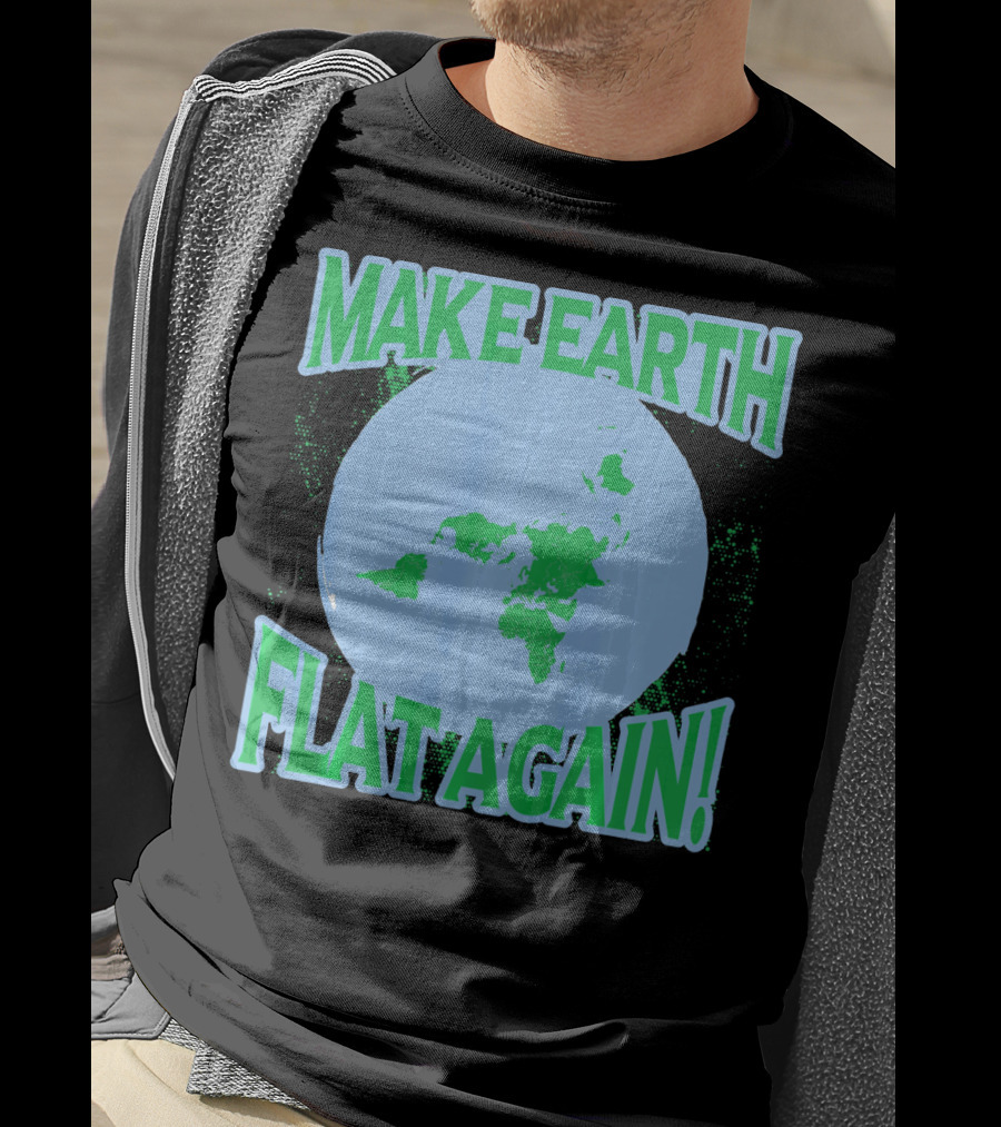 Make Earth Flat Again Decal Flat Earth Day T-Shirt