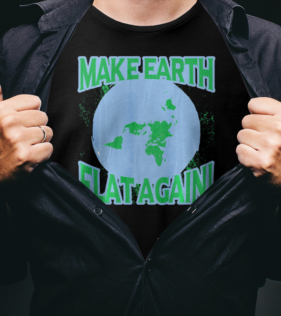 Make Earth Flat Again Decal Flat Earth Day T-Shirt