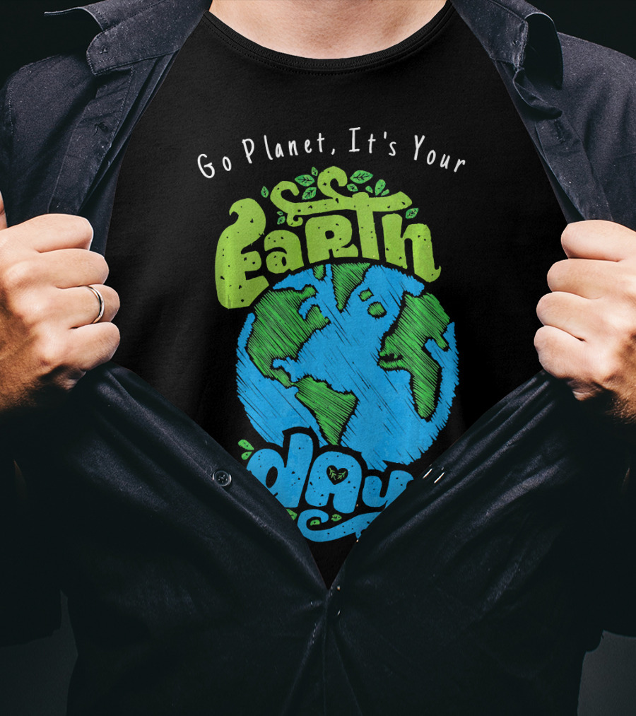 Go Planet It's Your Earth Day Earth Globe With Leaves Eco-Friendly T-Shirt