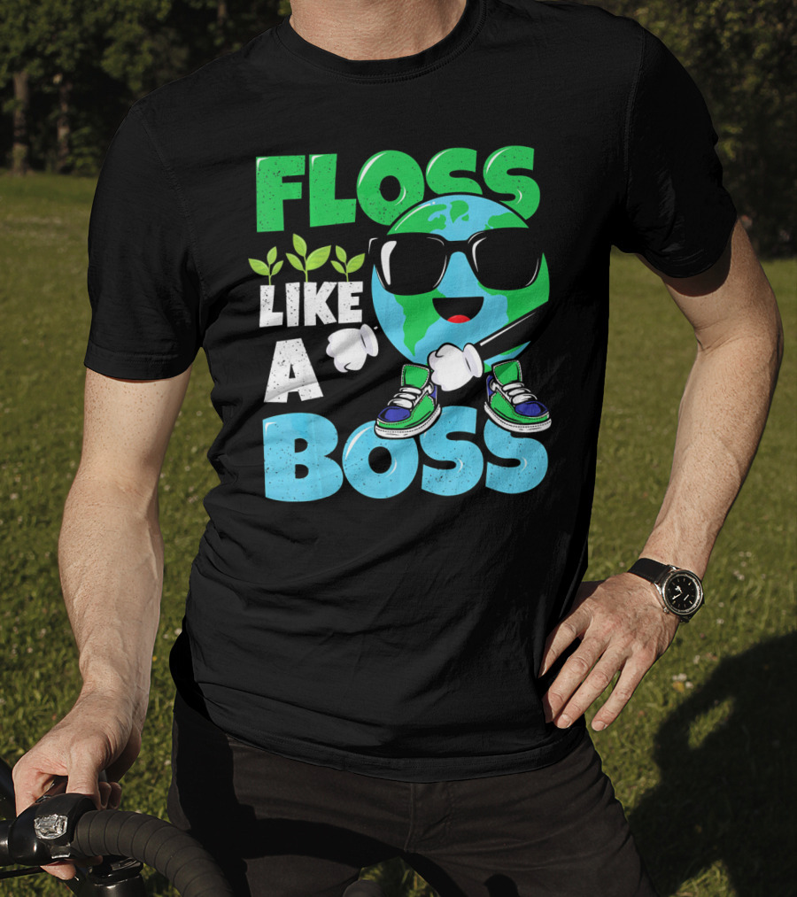 Floss Like A Boss Earth Day Nature Everyday T-Shirt