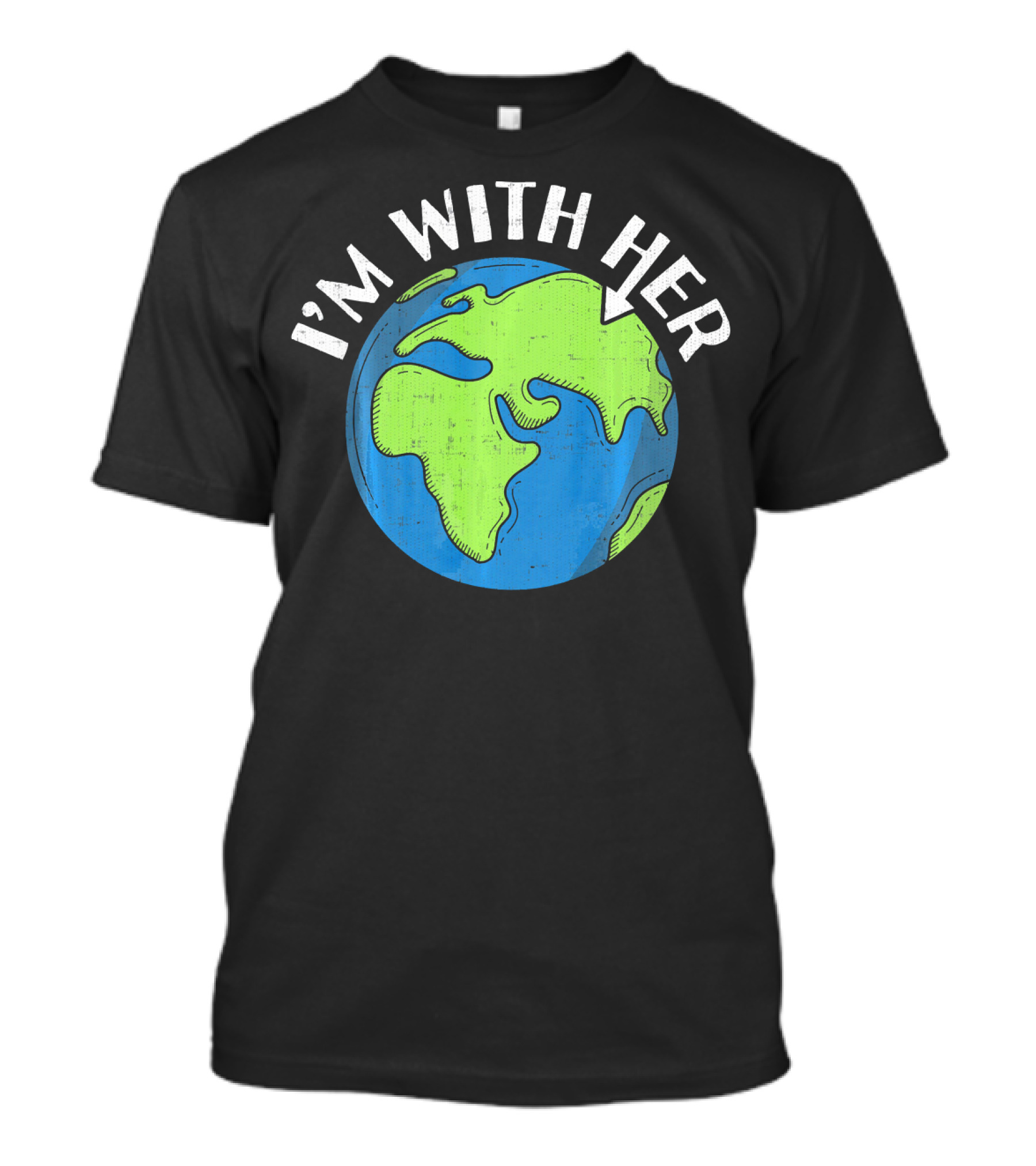 I'm With Her Earth Day Global Awareness T-Shirt