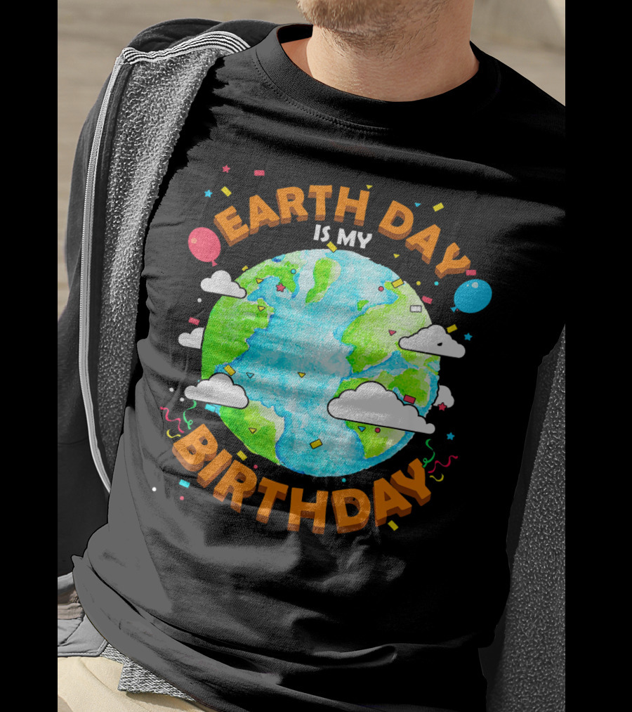 Earth Day Is My Birthday Celebration With Confetti And Balloons T-Shirt