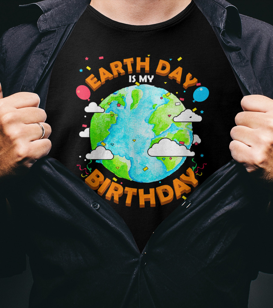 Earth Day Is My Birthday Celebration With Confetti And Balloons T-Shirt