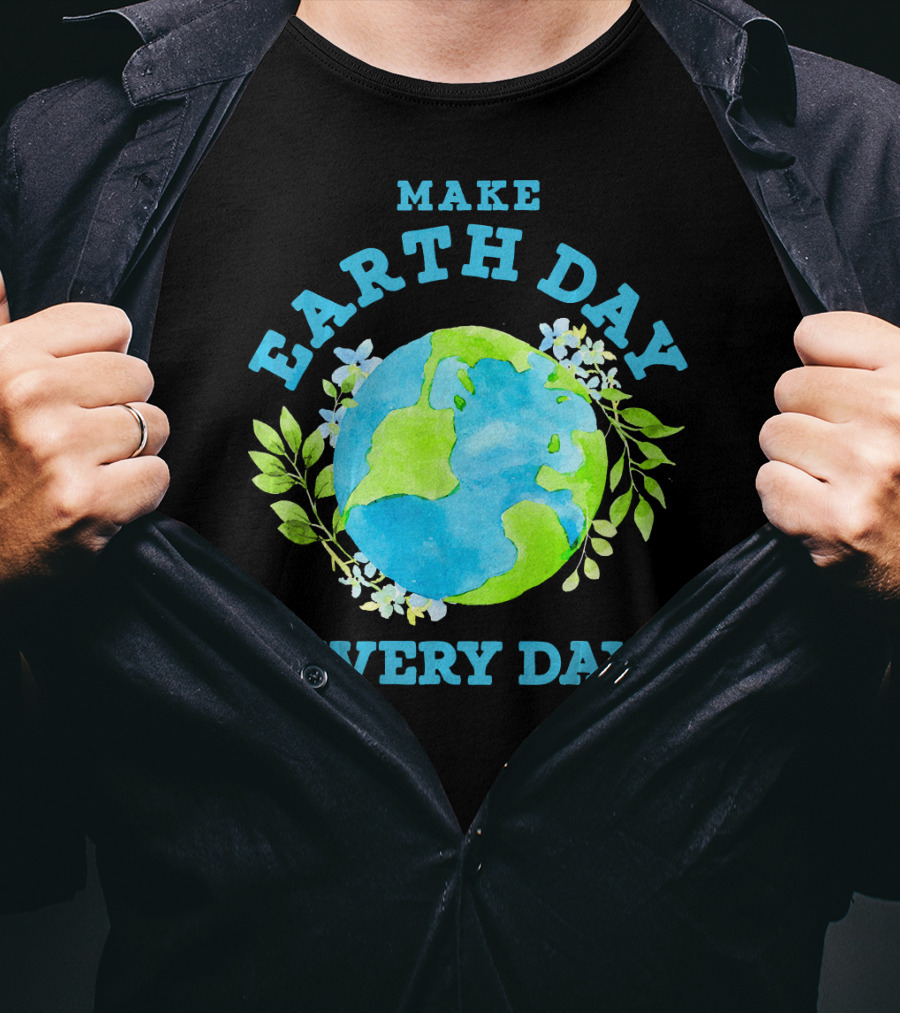 Make Every Day Earth Day T-Shirt