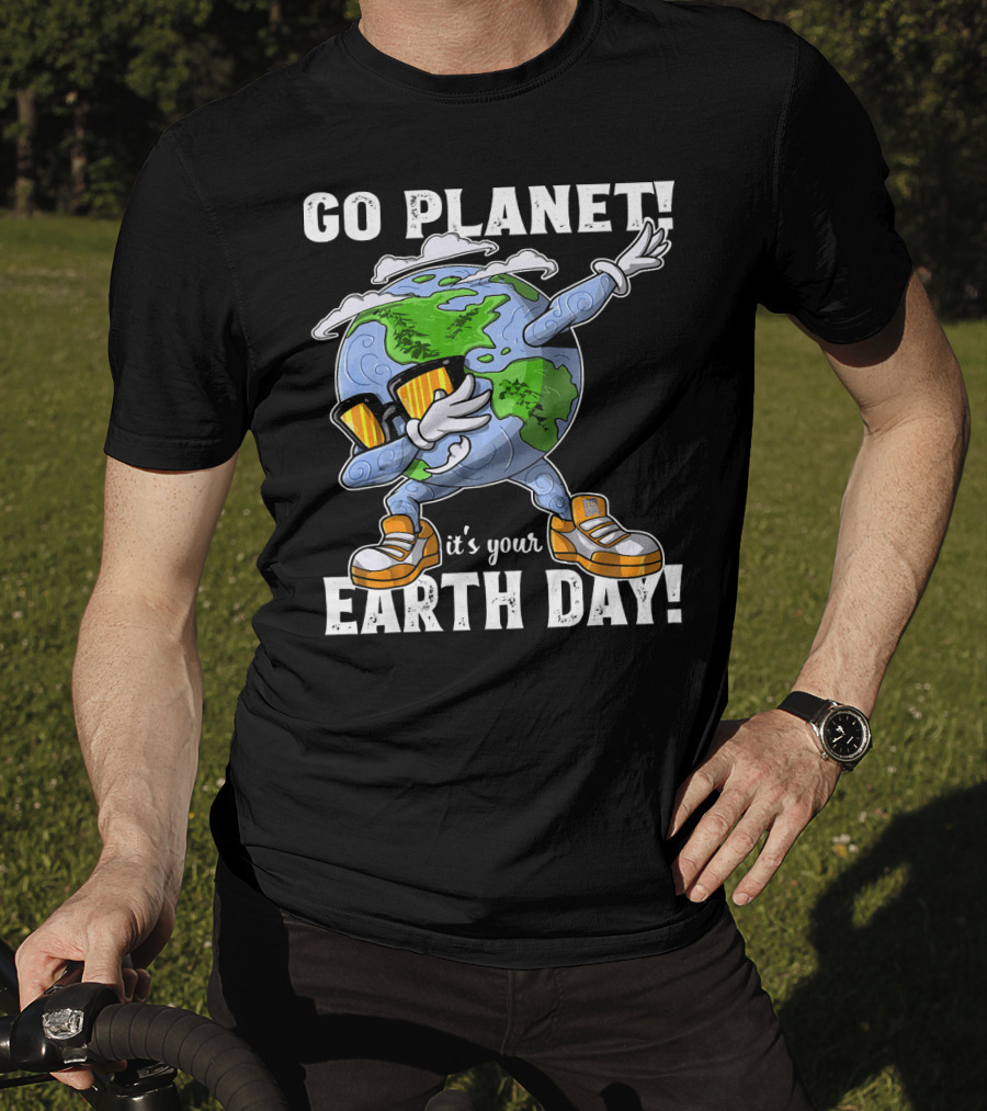 GO PLANET IT'S YOUR EARTH DAY Dab Planet Character With Sunglasses And Sneakers T-Shirt