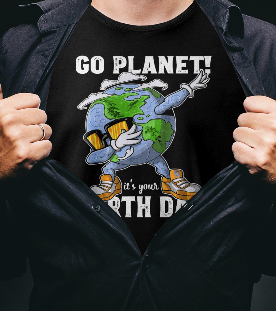 GO PLANET IT'S YOUR EARTH DAY Dab Planet Character With Sunglasses And Sneakers T-Shirt