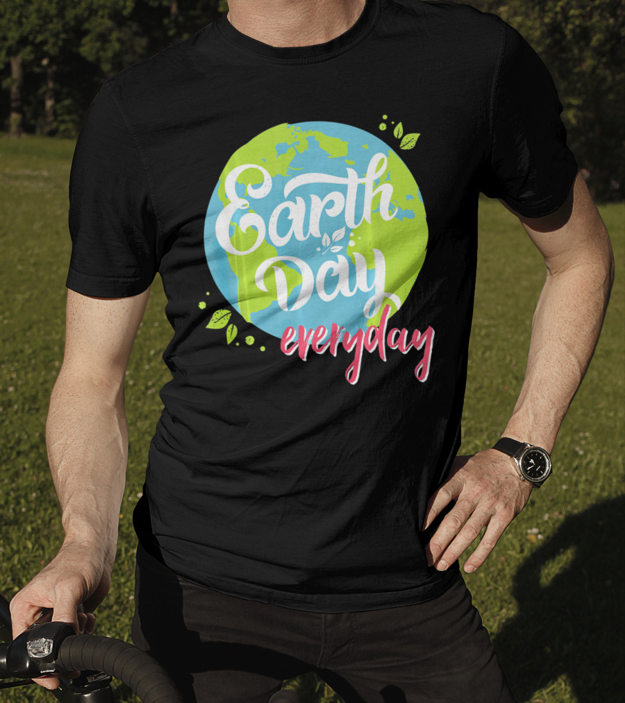 Earth Day Everyday Celebrate Earth Day T-Shirt