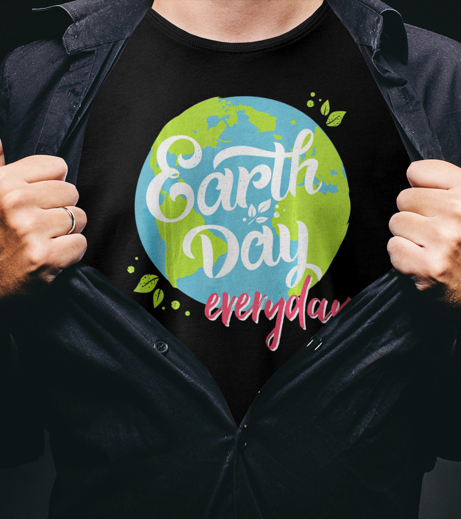 Earth Day Everyday Celebrate Earth Day T-Shirt