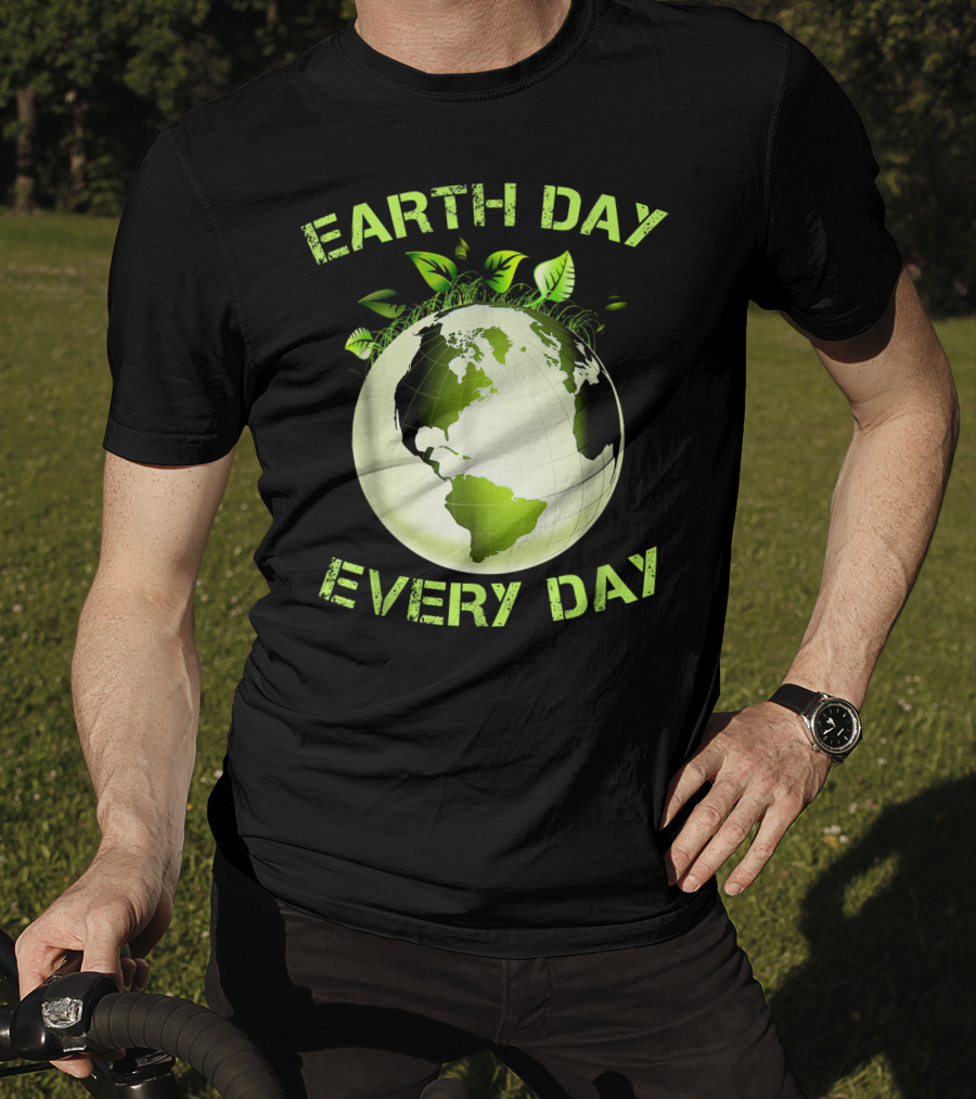 Earth Day Every Day T-Shirt