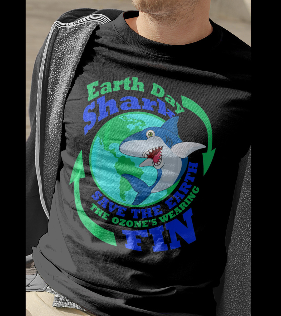 Earth Day Shark Save The Earth The Ozone's Wearing Fin T-Shirt