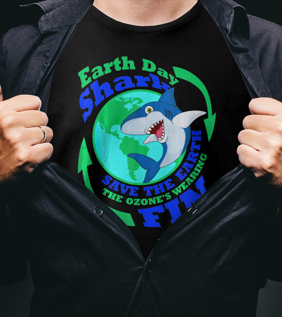Earth Day Shark Save The Earth The Ozone's Wearing Fin T-Shirt