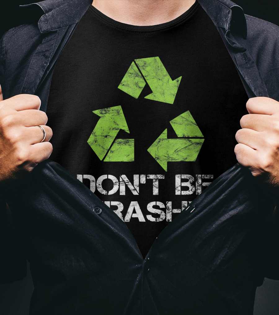 Vintage Don't Be Trashy Recycle Eco-Friendly Recycling T-Shirt