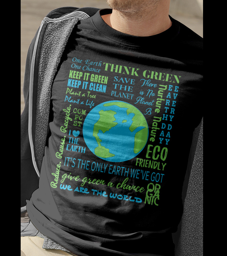 Think Green Save The Planet Eco Friendly One Earth One Chance T-Shirt