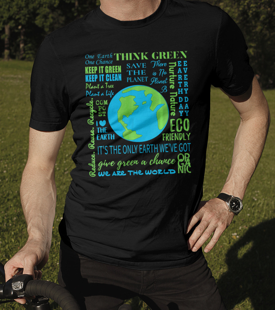 Think Green Save The Planet Eco Friendly One Earth One Chance T-Shirt