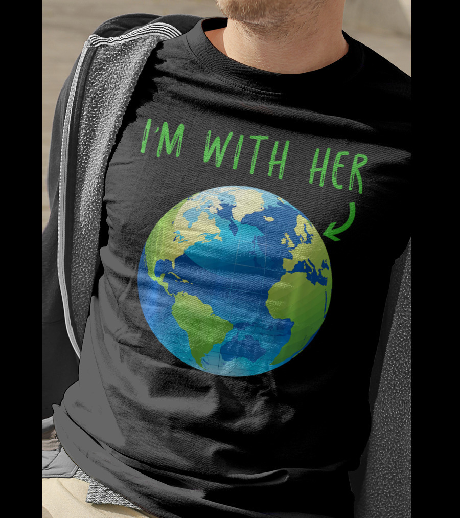 I'm With Her Planet Earth Day T-Shirt