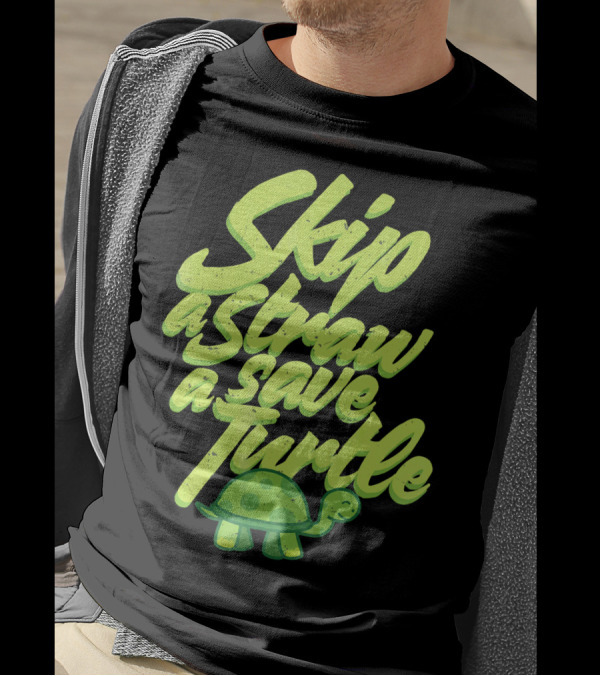 Skip A Straw Save A Turtle Save The Oceans T-Shirt