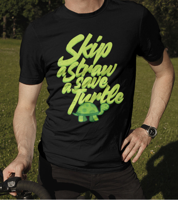 Skip A Straw Save A Turtle Save The Oceans T-Shirt