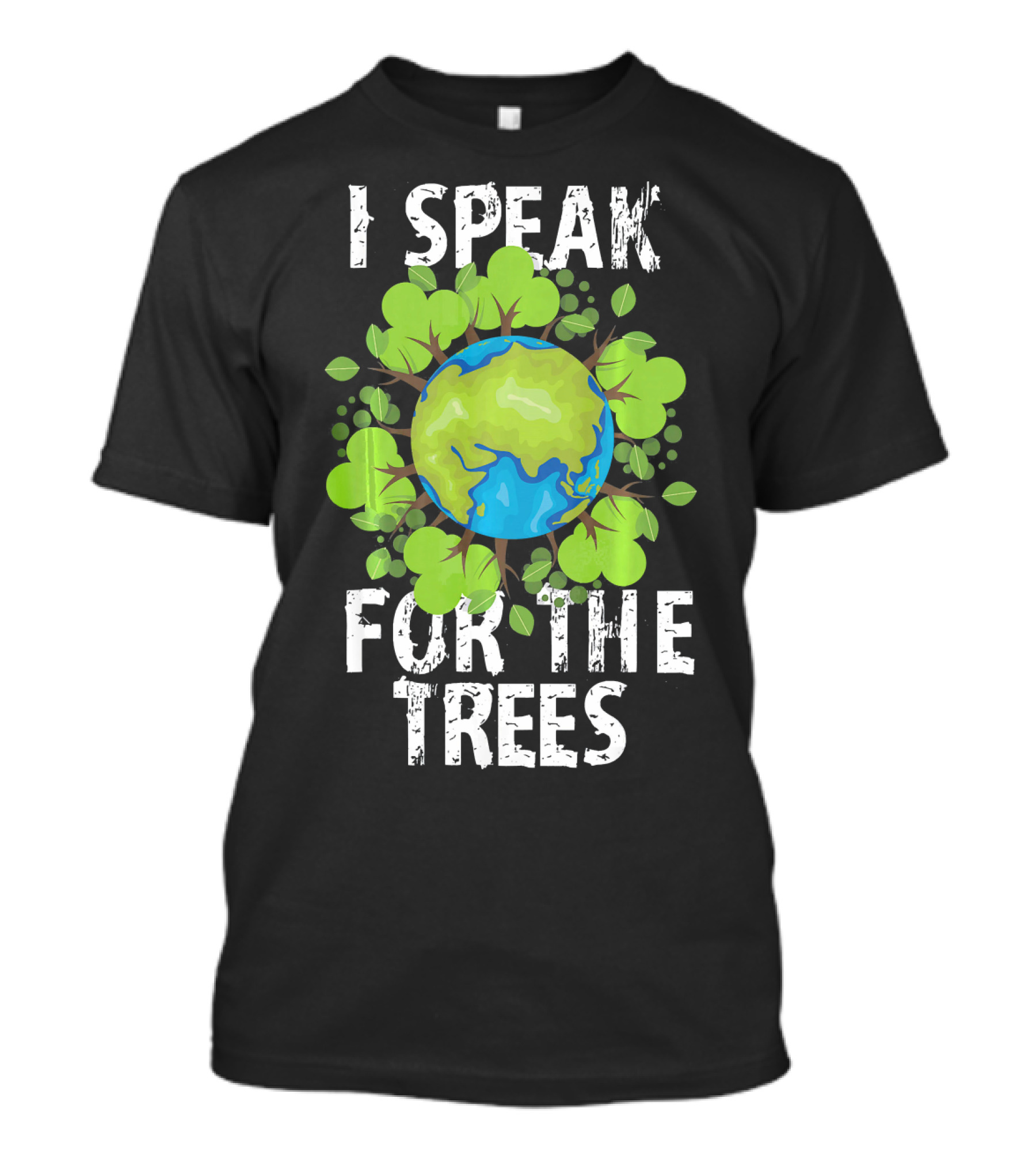 I Speak For The Trees Earth Day Green Planet Conservation T-Shirt