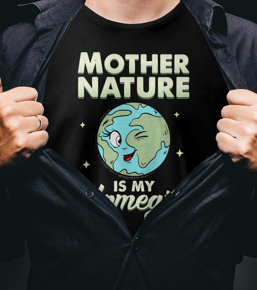 Mother Nature Is My Homegirl Earth Day T-Shirt