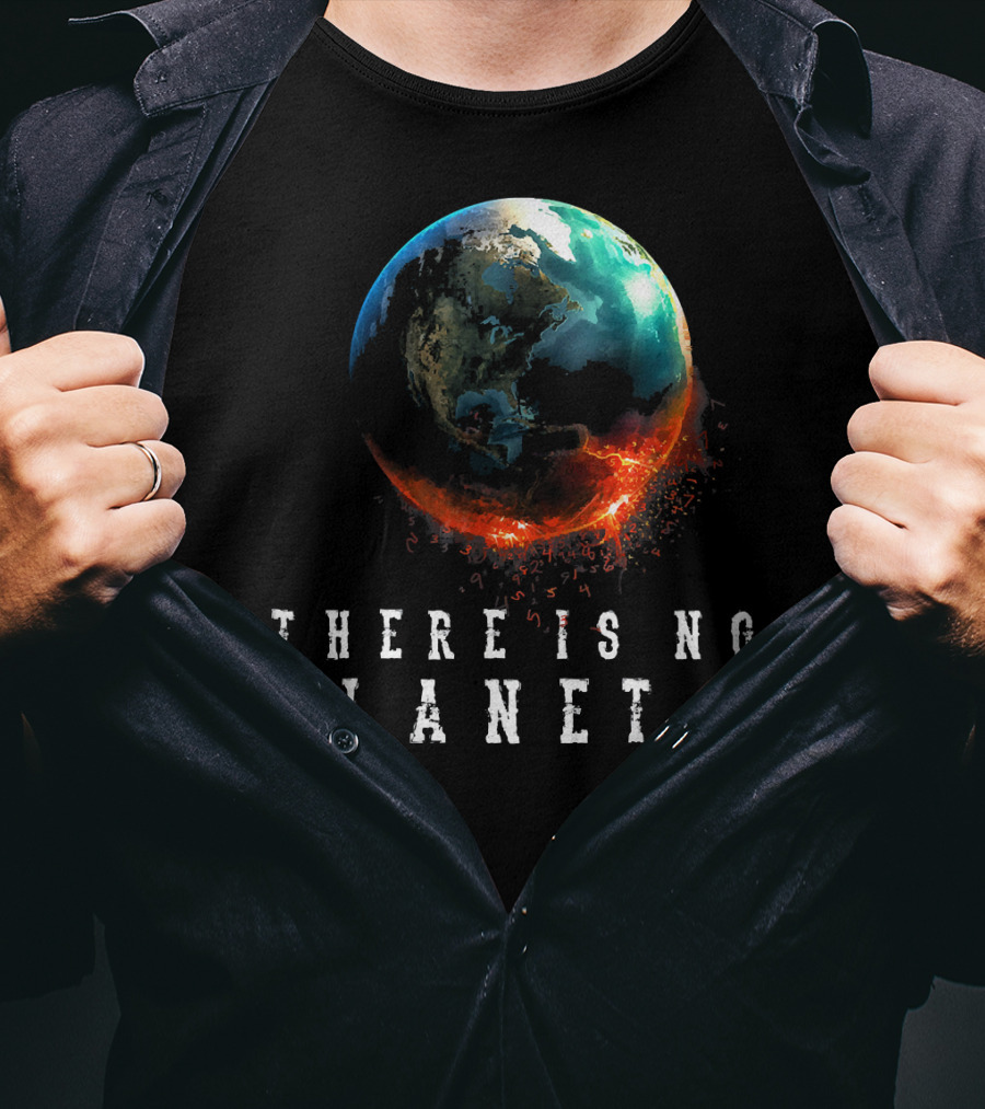 There Is No Planet B Earth Day Earthquake Image T-Shirt