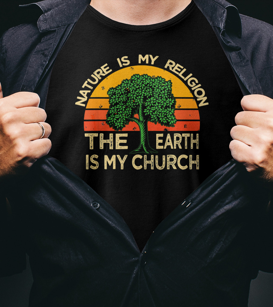 Nature Is My Religion The Earth Is My Church T-Shirt