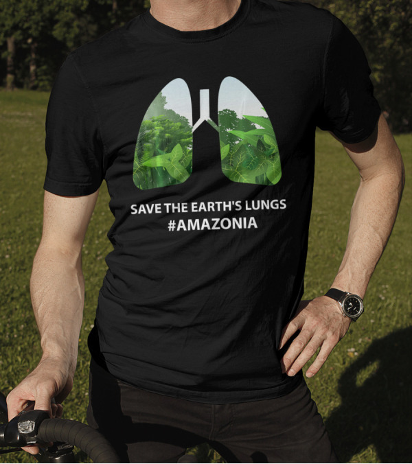 Save The Earth's Lungs #Amazonia T-Shirt