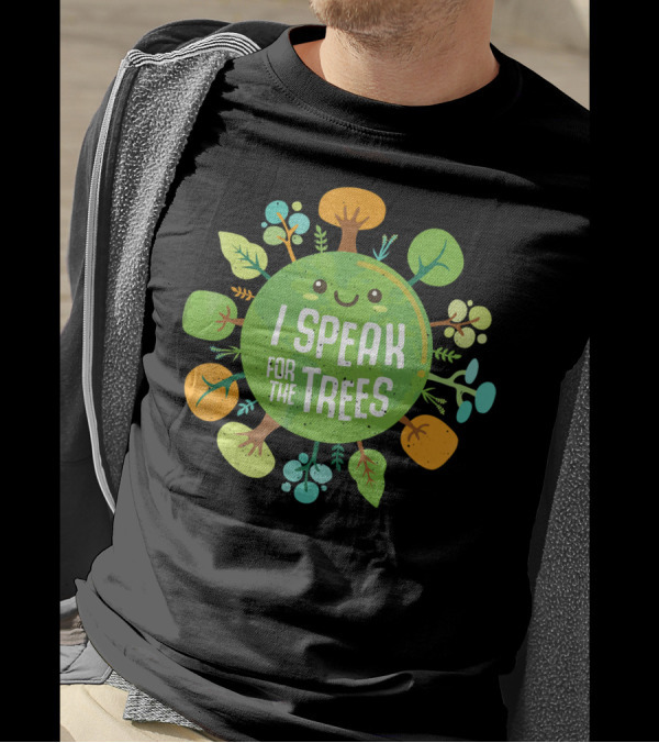 I Speak For The Trees Environmental Earth Advocate Cute Tree T-Shirt