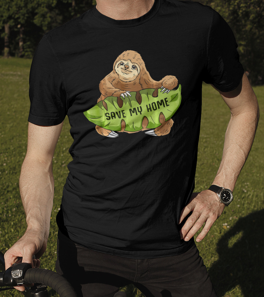 Sloth Save My Home Arbor Deforestation Earth Day T-Shirt