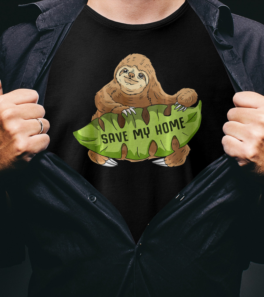 Sloth Save My Home Arbor Deforestation Earth Day T-Shirt