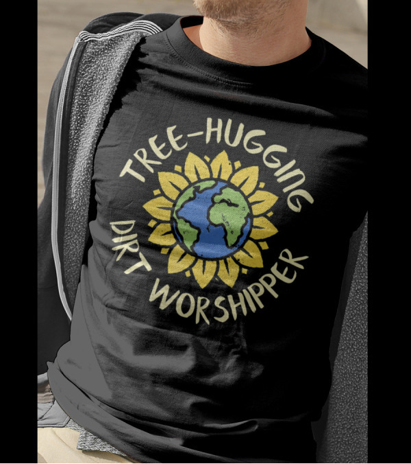 Tree Hugging Dirt Worshipper Earth Sunflower Globe T-Shirt