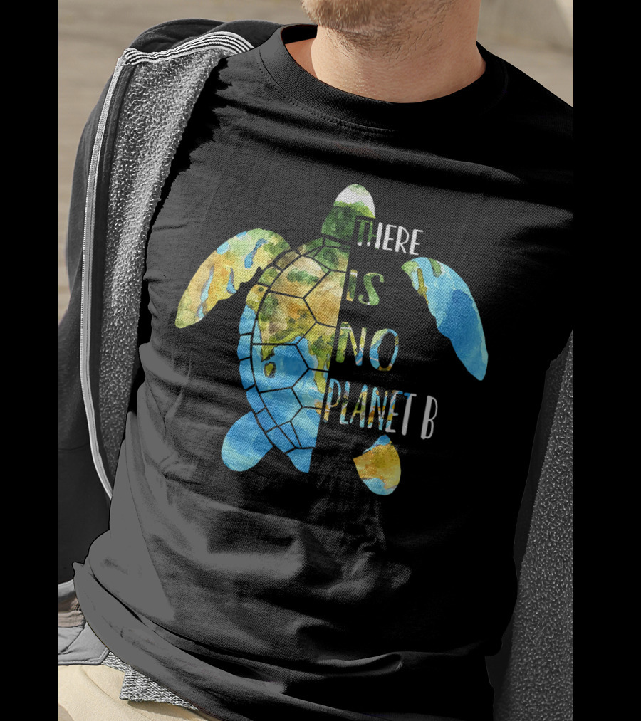 There Is No Planet B Earth Day Sea Turtle T-Shirt