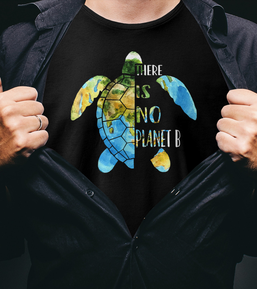 There Is No Planet B Earth Day Sea Turtle T-Shirt